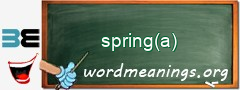 WordMeaning blackboard for spring(a)
